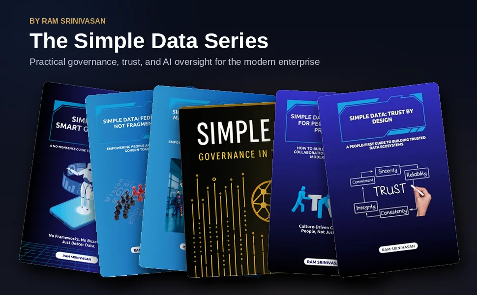 The Simple Data Series by Ram Srinivasan, six books on practical data governance, trust, and AI oversight